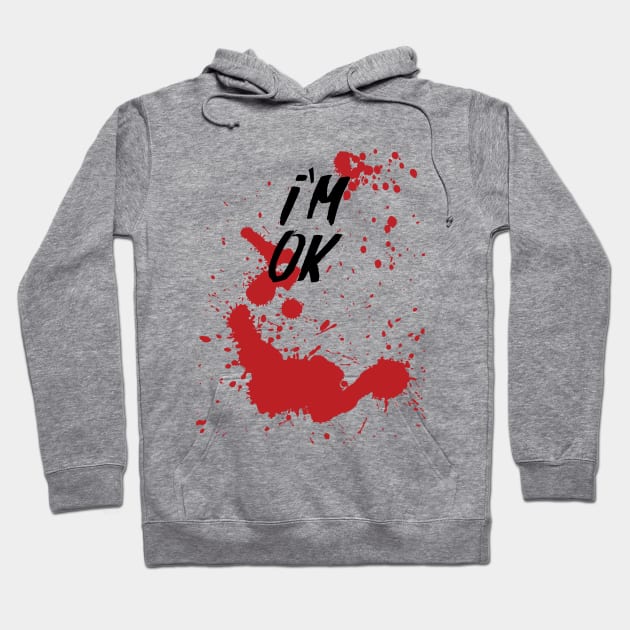 I'm OK - Bloody Halloween Hoodie by TDesign